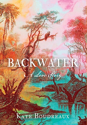 Backwater: A Love Story By Kate Boudreaux Cover Image