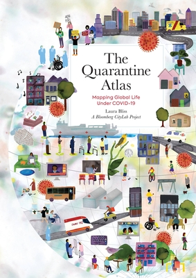 The Quarantine Atlas: Mapping Global Life Under COVID-19 By Laura Bliss, A Bloomberg CityLab Project Cover Image