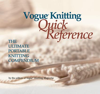 Vogue(r) Knitting Quick Reference: The Ultimate Portable Knitting Compendium Cover Image