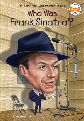 Who Was Frank Sinatra? (Who Was?) By Ellen Labrecque, Who HQ, Manuel Gutierrez (Illustrator) Cover Image