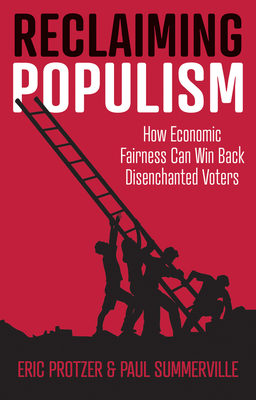 Reclaiming Populism: How Economic Fairness Can Win Back Disenchanted Voters Cover Image
