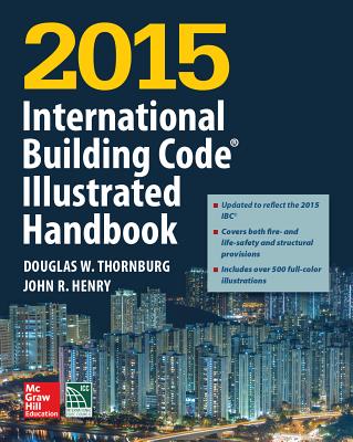 2015 International Building Code Illustrated Handbook By International Code Council, Douglas Thornburg, John Henry Cover Image