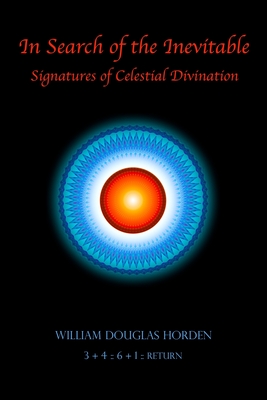 In Search of the Inevitable: Signatures of Celestial Divination By William Douglas Horden Cover Image