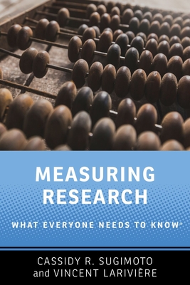 Measuring Research: What Everyone Needs to Know(r) (What Everyone Needs to Knowrg)