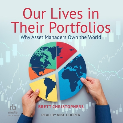 Our Lives in Their Portfolios: Why Asset Managers Own the World Cover Image