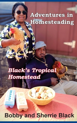 Adventures in Homesteading By Sherrie Black, Bobby Black Cover Image