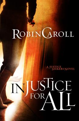 Injustice For All: A Justice Seekers Novel