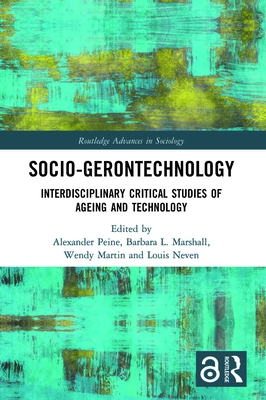 Socio-gerontechnology: Interdisciplinary Critical Studies of Ageing and Technology (Routledge Advances in Sociology) Cover Image