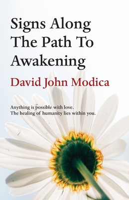 Signs Along The Path To Awakening: Anything is possible with love. The healing of humanity lies within you. Cover Image