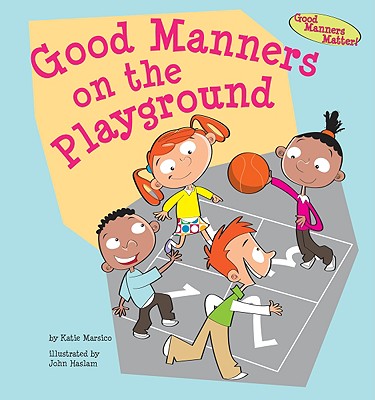 Good Manners on the Playground (Good Manners Matter!) (Library Binding) |  Malaprop's Bookstore/Cafe