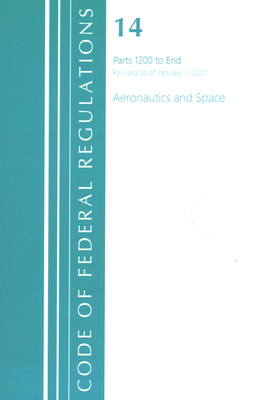 Code of Federal Regulations, Title 14 Aeronautics and Space 1200-End, Revised as of January 1, 2021 Cover Image