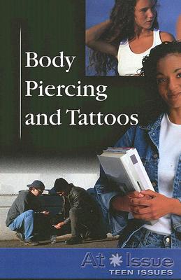 Body Piercing and Tattoos (At Issue) By Tamara L. Roleff (Editor) Cover Image