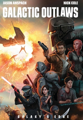 Galactic Outlaws (Galaxy's Edge #2) By Jason Anspach, Nick Cole Cover Image