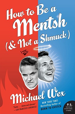 How to Be a Mentsh (and Not a Shmuck) By Michael Wex Cover Image