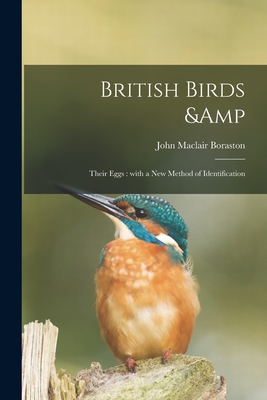 British Birds & Their Eggs: With a New Method of Identification By John Maclair Boraston Cover Image