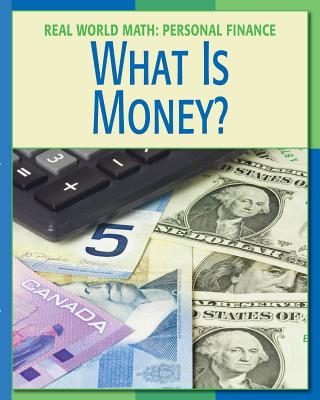 What Is Money? (21st Century Skills Library: Real World Math) By Cecilia Minden Cover Image