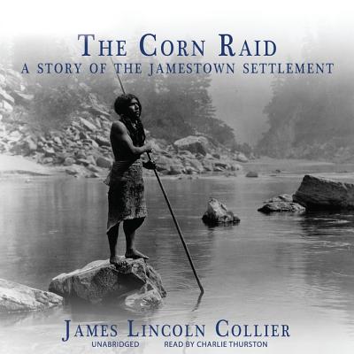 The Corn Raid Lib/E: A Story of the Jamestown Settlement Cover Image