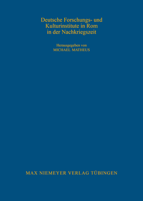 Deutsche Forschungs- und Kulturinstitute in Rom in der Nachkriegszeit (Bibliothek Des Deutschen Historischen Instituts in ROM #112) Cover Image