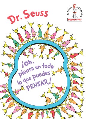 ¡Oh, piensa en todo lo que puedes pensar! (Oh, the Thinks You Can Think! Spanish Edition) (Beginner Books(R)) By Dr. Seuss Cover Image