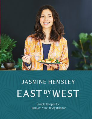 East by West: Simple Recipes for Ultimate Mind-Body Balance Cover Image
