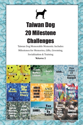 Taiwan Dog 20 Milestone Challenges Taiwan Dog Memorable Moments. Includes Milestones for Memories, Gifts, Grooming, Socialization & Training Volume 2 Cover Image