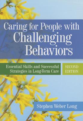 Caring for People with Challenging Behaviors: Essential Skills and Successful Strategies in Long-Term Care Cover Image