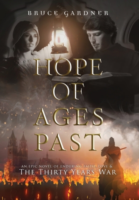 Hope of Ages Past: An Epic Novel of Faith, Love, and the Thirty Years War By Bruce Gardner Cover Image