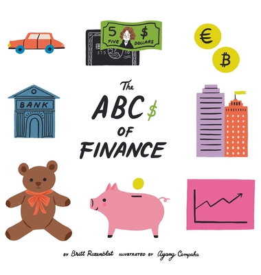 The Abcs of finance: Teach your child the ABCs of finance and make sure they are well prepared to master the art of snack negotiation, play By Britt Rozenblat Cover Image