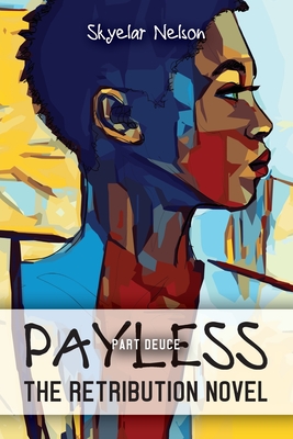 Payless Part Deuce: The Retribution Novel By Skyelar Nelson Cover Image