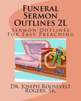 Funeral Sermon Outlines 2L: Sermon Outlines For Easy Preacing Cover Image