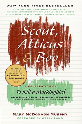 Scout, Atticus, and Boo: A Celebration of To Kill a Mockingbird By Mary McDonagh Murphy Cover Image