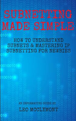 Subnetting Made Simple: How to Understand Subnets & Mastering IP Subnetting for Newbies Cover Image