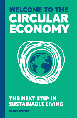 Welcome to the Circular Economy: The next step in sustainable living Cover Image