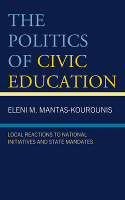 The Politics of Civic Education: Local Reactions to National Initiatives and State Mandates Cover Image