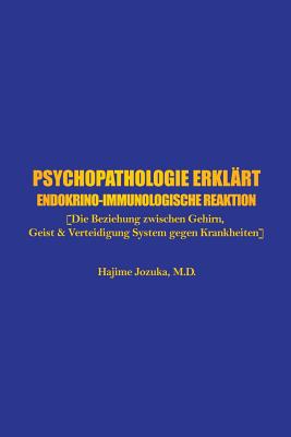 Psychopathologie erklärt: Endokrino-Immunologische Reaktion [Die Beziehung zwischen Gehirn, Geist & Verteidigung System gegen Krankheiten]