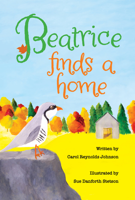 Beatrice Finds a Home By Carol Reynolds Johnson, Danforth Stetson (Illustrator) Cover Image