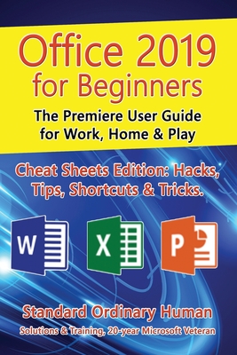 Office 2019 for Beginners: The Premiere User Guide for Work, Home & Play (For Beginners (For Beginners))