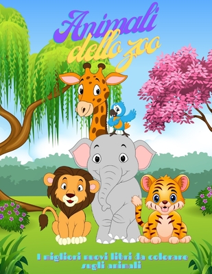 Animali dello zoo - I migliori nuovi libri da colorare sugli animali: 100  pagine da colorare per bambini Età 4-8 (Paperback)