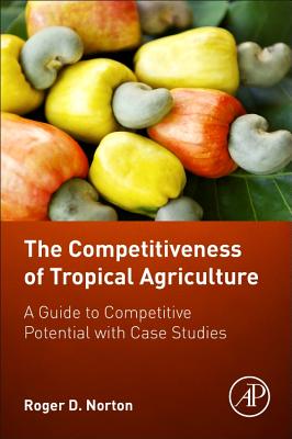 The Competitiveness of Tropical Agriculture: A Guide to Competitive Potential with Case Studies Cover Image