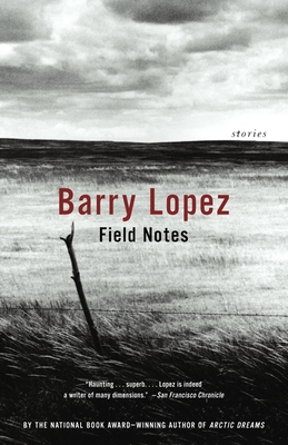 Field Notes: The Grace Note of the Canyon Wren By Barry Lopez Cover Image