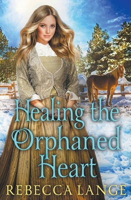 Healing the Orphaned Heart By Rebecca Lange Cover Image