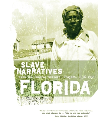 Florida Slave Narratives: Slave Narratives from the Federal Writers' Project 1936-1938 By Federal Writers' Project (Compiled by) Cover Image
