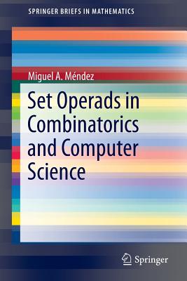 Set Operads in Combinatorics and Computer Science (Springerbriefs in Mathematics) Cover Image