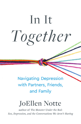 In It Together: Navigating Depression with Partners, Friends, and Family By JoEllen Notte Cover Image