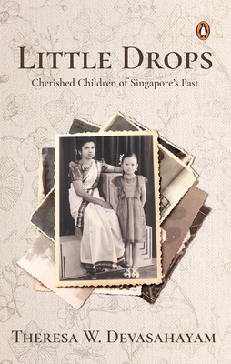 Little Drops: Cherished Children of Singapore’s Past  Cover Image