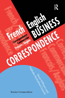 French/English Business Correspondence: Correspondance Commerciale Francais/Anglais (Languages for Business) By Nathalie McAndrew Cazorla, Stuart Williams Cover Image