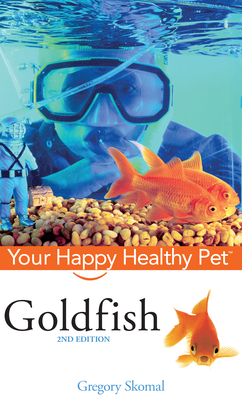 Goldfish: Your Happy Healthy Pet (Your Happy Healthy Pet Guides #98) By Gregory Skomal Cover Image