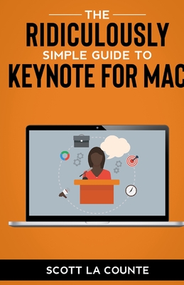 The Ridiculously Simple Guide to Keynote For Mac: Creating Presentations On Your Mac Cover Image