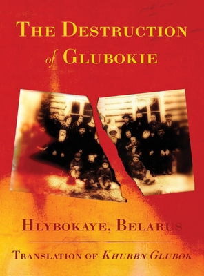 The Destruction of Glubokie (Hlybokaye, Belarus) Cover Image