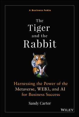 The Tiger and the Rabbit: Harnessing the Power of the Metaverse, Web3, and AI for Business Success